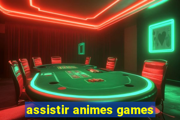 assistir animes games